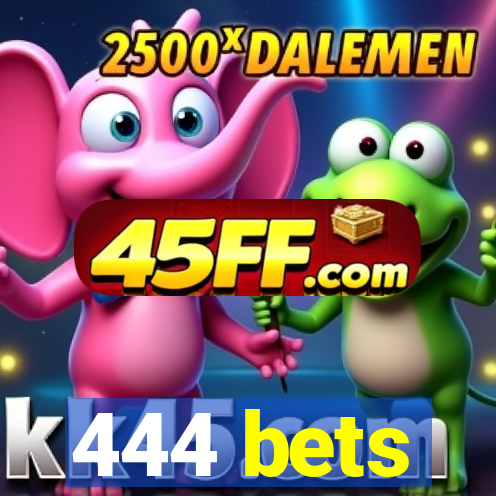 444 bets